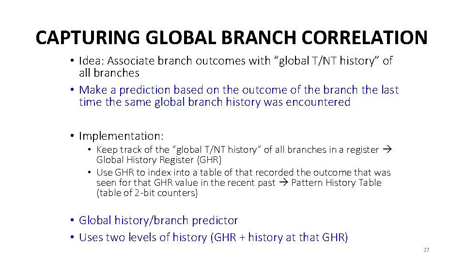 CAPTURING GLOBAL BRANCH CORRELATION • Idea: Associate branch outcomes with “global T/NT history” of