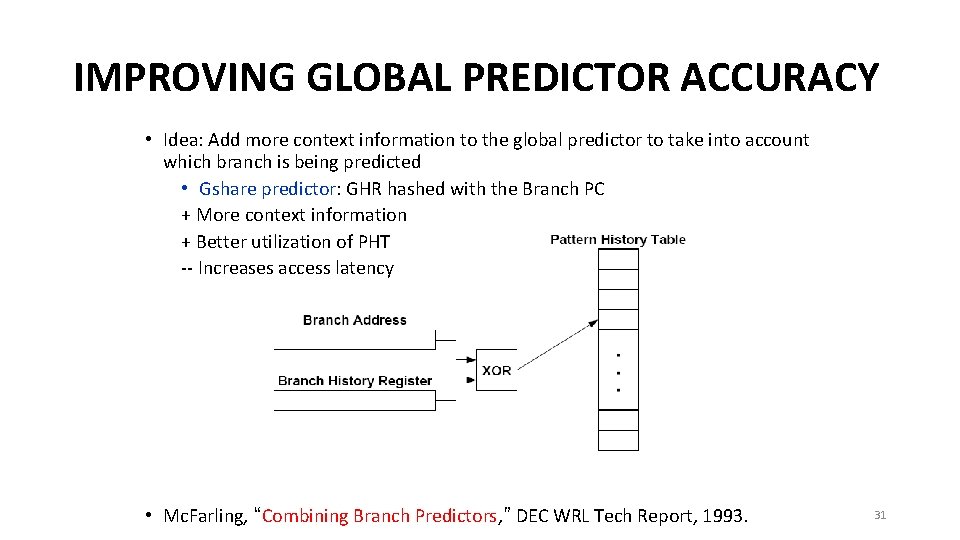 IMPROVING GLOBAL PREDICTOR ACCURACY • Idea: Add more context information to the global predictor