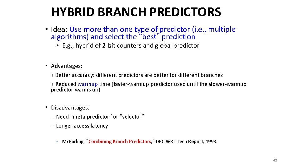 HYBRID BRANCH PREDICTORS • Idea: Use more than one type of predictor (i. e.