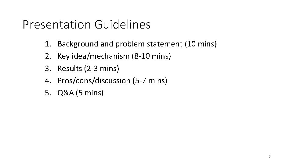 Presentation Guidelines 1. 2. 3. 4. 5. Background and problem statement (10 mins) Key