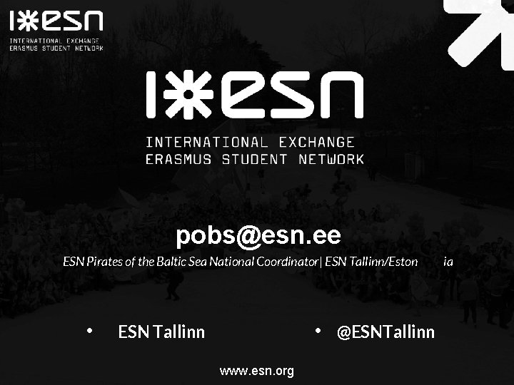 pobs@esn. ee ESN Pirates of the Baltic Sea National Coordinator| ESN Tallinn/Eston • •