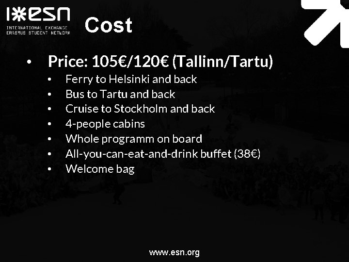 Cost • Price: 105€/120€ (Tallinn/Tartu) • • Ferry to Helsinki and back Bus to