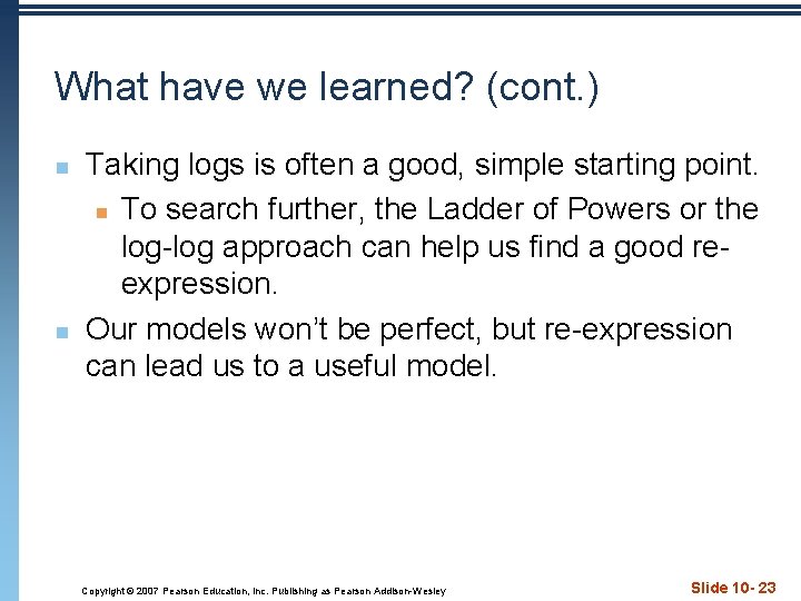 What have we learned? (cont. ) n n Taking logs is often a good,