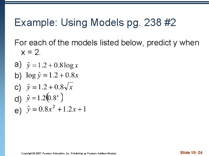 Example: Using Models pg. 238 #2 For each of the models listed below, predict