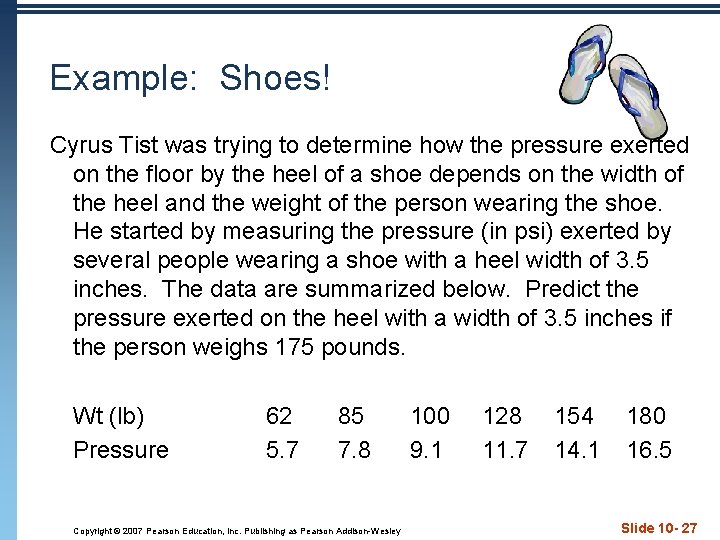 Example: Shoes! Cyrus Tist was trying to determine how the pressure exerted on the