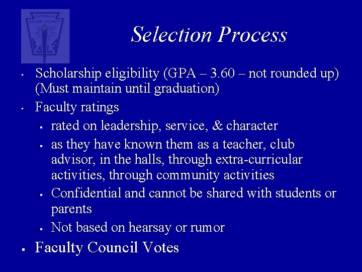 Selection Process • • § Scholarship eligibility (GPA – 3. 60 – not rounded