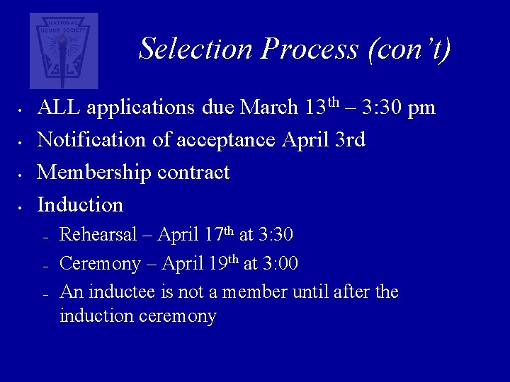 Selection Process (con’t) • • ALL applications due March 13 th – 3: 30