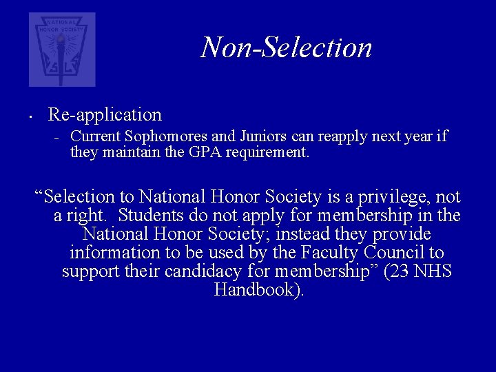 Non-Selection • Re-application – Current Sophomores and Juniors can reapply next year if they