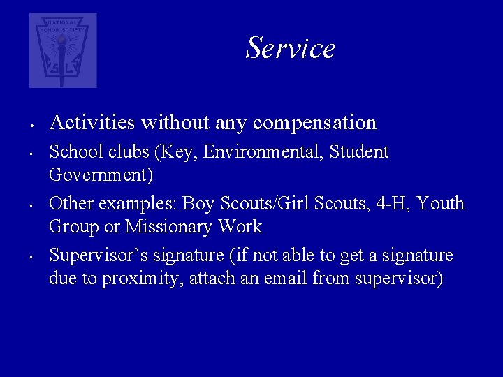 Service • • Activities without any compensation School clubs (Key, Environmental, Student Government) Other