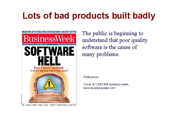 Lots of bad products built badly The public is beginning to understand that poor