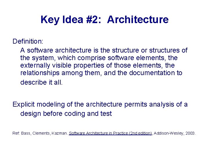 Key Idea #2: Architecture Definition: A software architecture is the structure or structures of