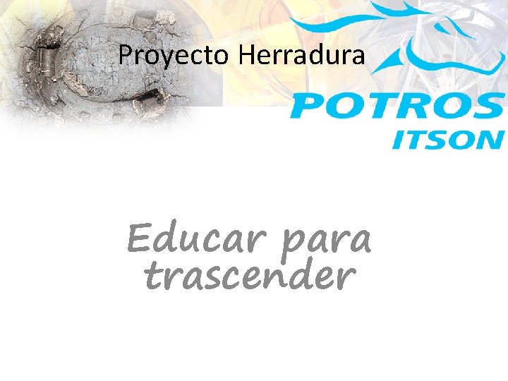 Proyecto Herradura Educar para trascender 