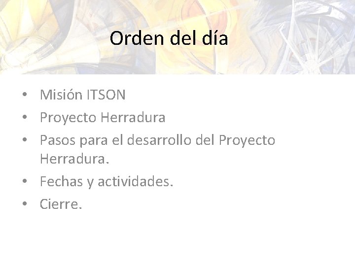 Orden del día • Misión ITSON • Proyecto Herradura • Pasos para el desarrollo