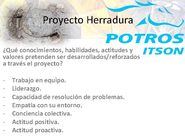 Proyecto Herradura ¿Qué conocimientos, habilidades, actitudes y valores pretenden ser desarrollados/reforzados a través el