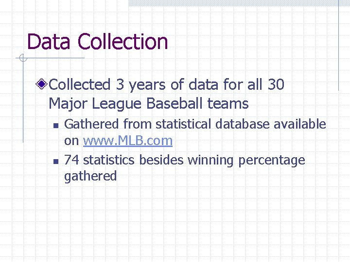 Data Collection Collected 3 years of data for all 30 Major League Baseball teams