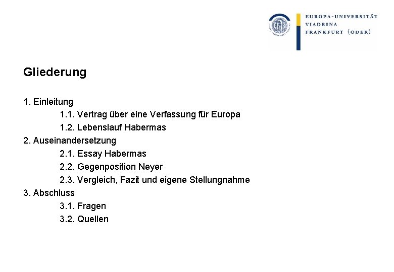 Gliederung 1. Einleitung 1. 1. Vertrag über eine Verfassung für Europa 1. 2. Lebenslauf