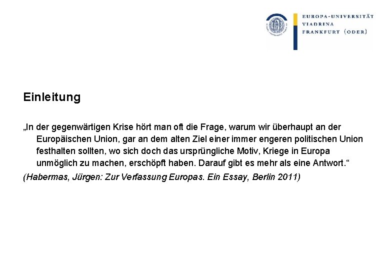 Einleitung „In der gegenwärtigen Krise hört man oft die Frage, warum wir überhaupt an