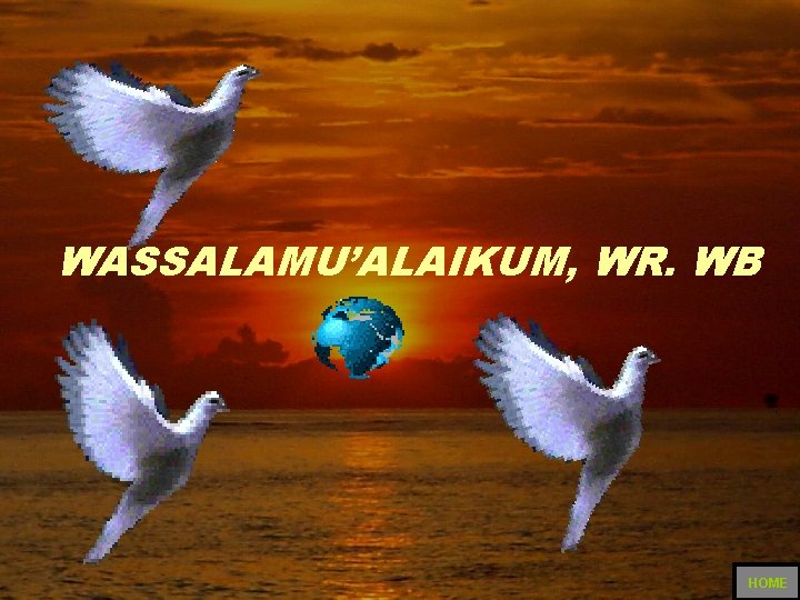 WASSALAMU’ALAIKUM, WR. WB HOME 