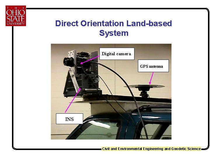 Direct Orientation Land-based System Digital camera GPS antenna INS Civil and Environmental Engineering and