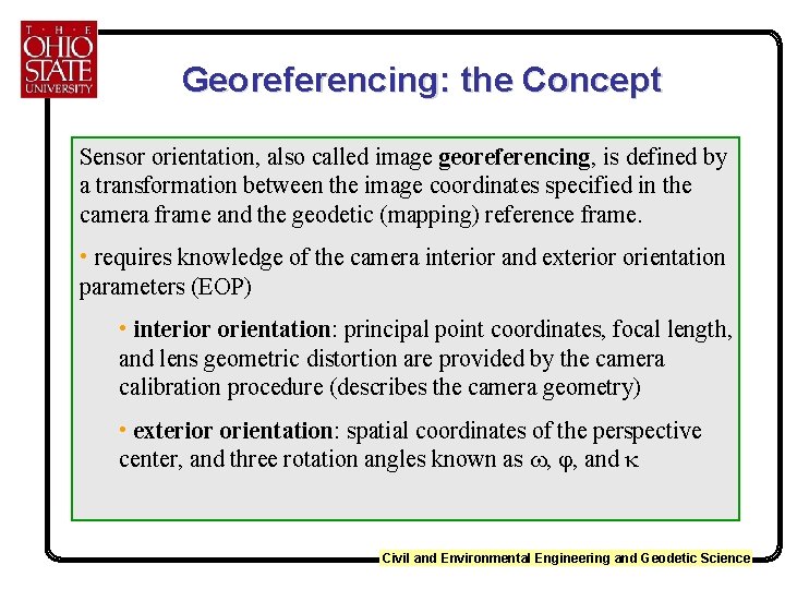 Georeferencing: the Concept Sensor orientation, also called image georeferencing, is defined by a transformation