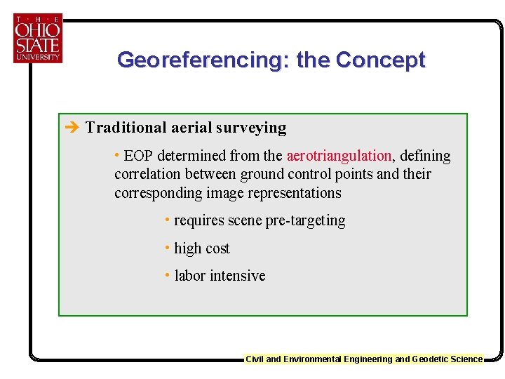 Georeferencing: the Concept è Traditional aerial surveying • EOP determined from the aerotriangulation, defining