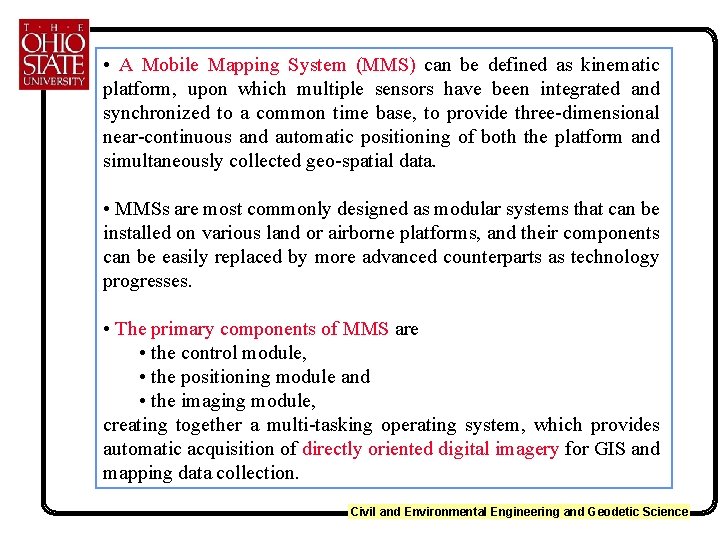  • A Mobile Mapping System (MMS) can be defined as kinematic platform, upon