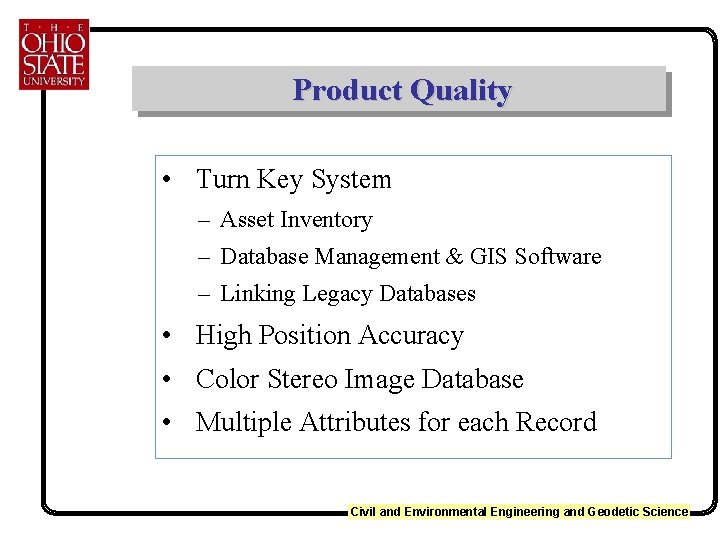 Product Quality • Turn Key System – Asset Inventory – Database Management & GIS