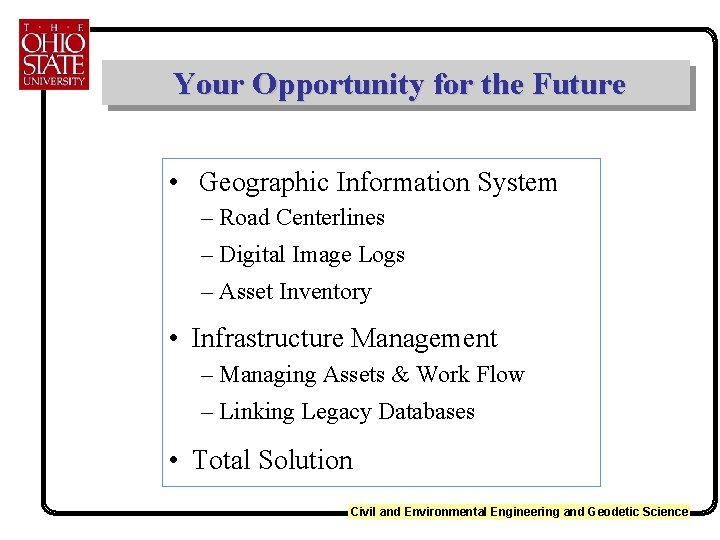 Your Opportunity for the Future • Geographic Information System – Road Centerlines – Digital