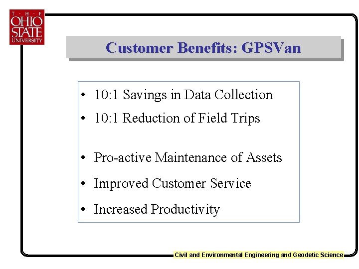 Customer Benefits: GPSVan • 10: 1 Savings in Data Collection • 10: 1 Reduction