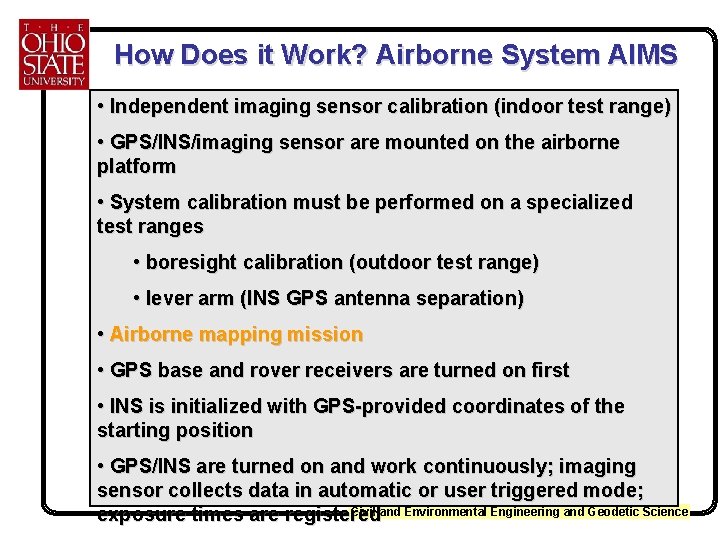 How Does it Work? Airborne System AIMS • Independent imaging sensor calibration (indoor test