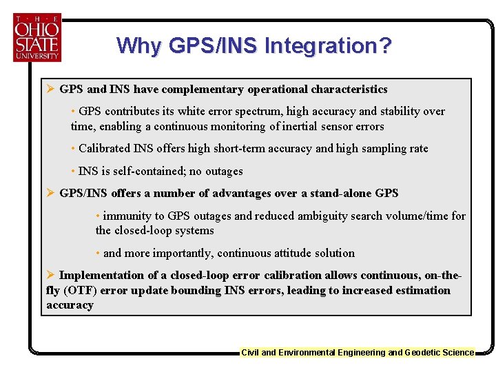 Why GPS/INS Integration? Ø GPS and INS have complementary operational characteristics • GPS contributes