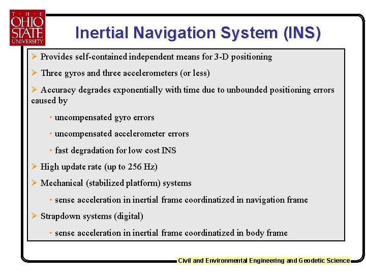 Inertial Navigation System (INS) Ø Provides self-contained independent means for 3 -D positioning Ø