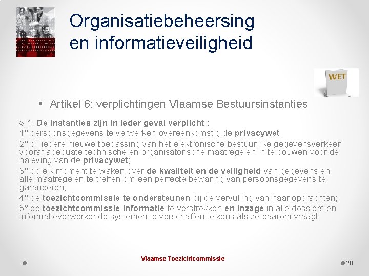 Organisatiebeheersing en informatieveiligheid § Artikel 6: verplichtingen Vlaamse Bestuursinstanties § 1. De instanties zijn