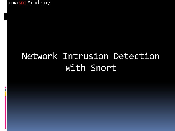 FORESEC Academy Network Intrusion Detection With Snort 