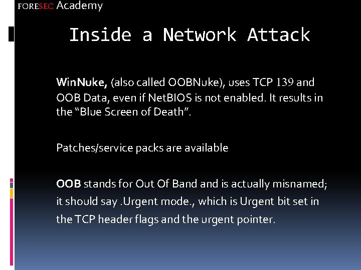FORESEC Academy Inside a Network Attack Win. Nuke, (also called OOBNuke), uses TCP 139