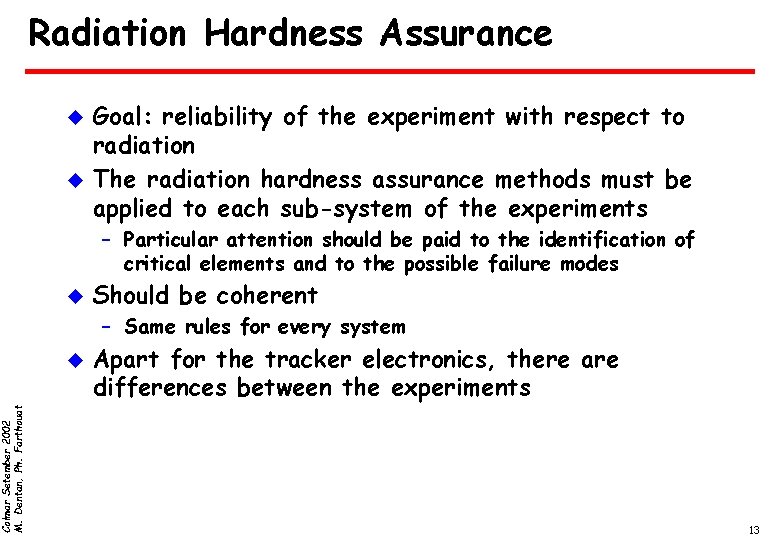 Colmar Setember 2002 M. Dentan, Ph. Farthouat Radiation Hardness Assurance u u Goal: reliability