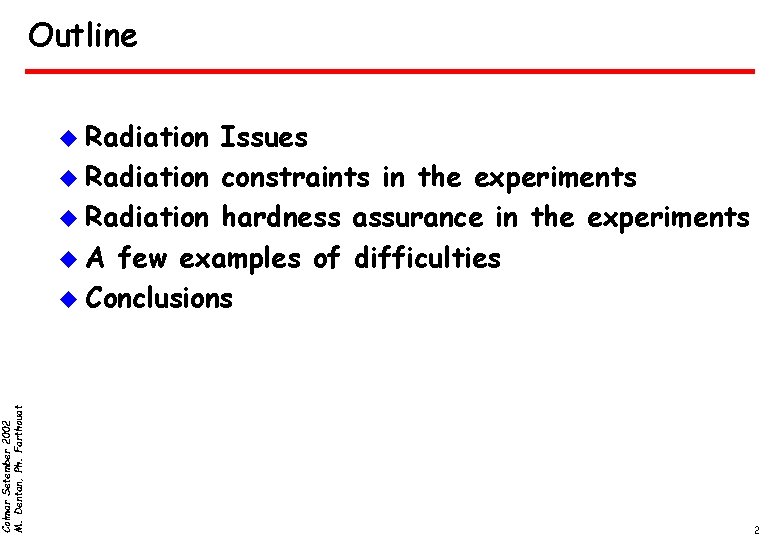 Colmar Setember 2002 M. Dentan, Ph. Farthouat Outline u Radiation Issues u Radiation constraints