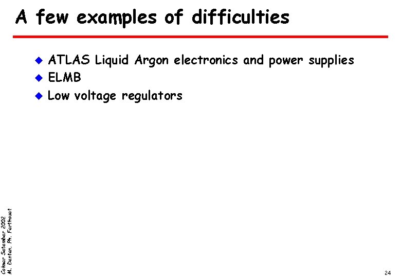 Colmar Setember 2002 M. Dentan, Ph. Farthouat A few examples of difficulties u u