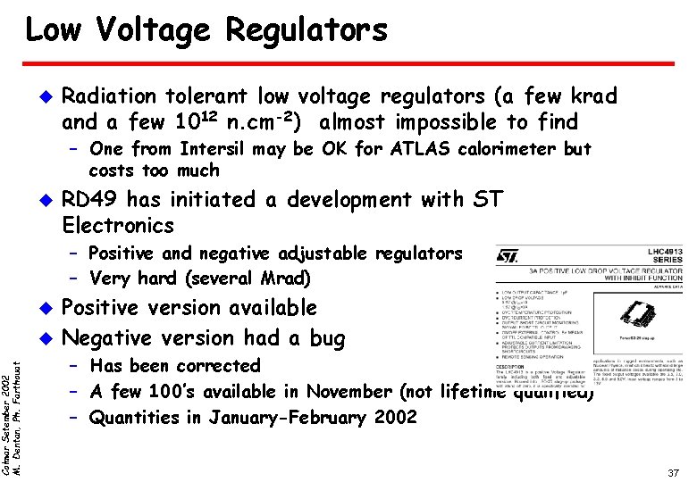 Colmar Setember 2002 M. Dentan, Ph. Farthouat Low Voltage Regulators u Radiation tolerant low