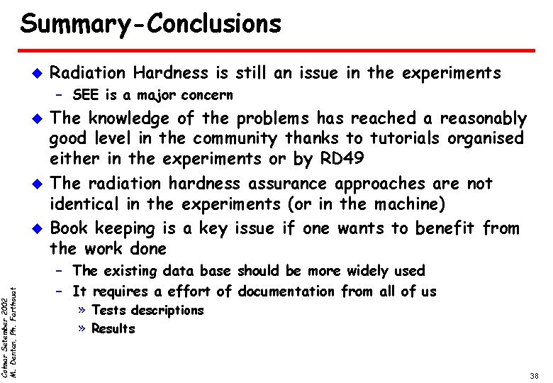 Colmar Setember 2002 M. Dentan, Ph. Farthouat Summary-Conclusions u Radiation Hardness is still an