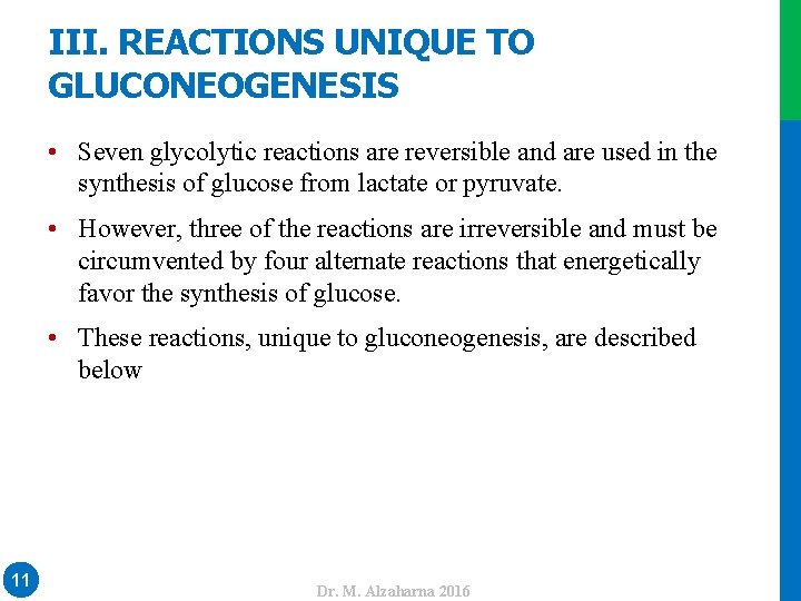 III. REACTIONS UNIQUE TO GLUCONEOGENESIS • Seven glycolytic reactions are reversible and are used