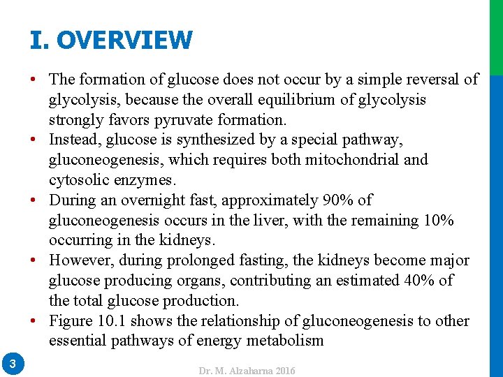  • The formation of glucose does not occur by a simple reversal of