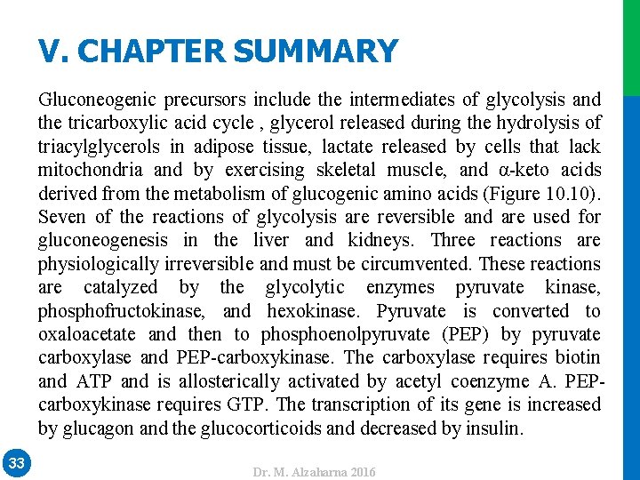 Gluconeogenic precursors include the intermediates of glycolysis and the tricarboxylic acid cycle , glycerol