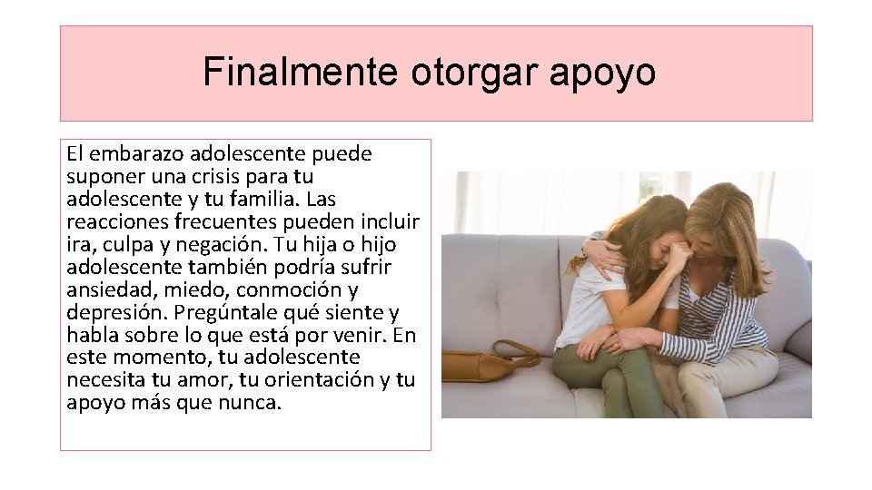 Finalmente otorgar apoyo El embarazo adolescente puede suponer una crisis para tu adolescente y