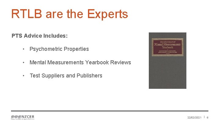 RTLB are the Experts PTS Advice Includes: • Psychometric Properties • Mental Measurements Yearbook