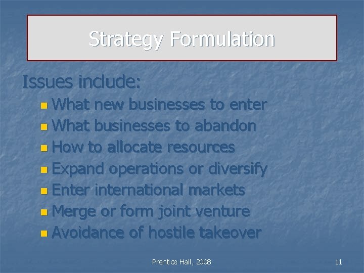 Strategy Formulation Issues include: n What new businesses to enter n What businesses to