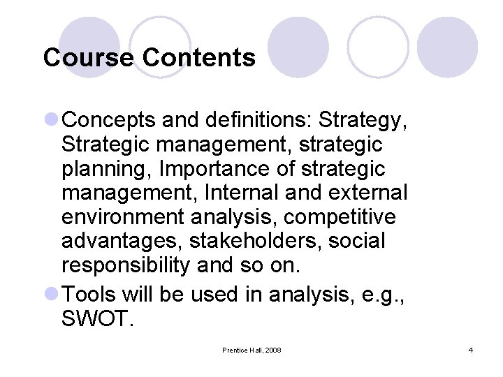 Course Contents l Concepts and definitions: Strategy, Strategic management, strategic planning, Importance of strategic