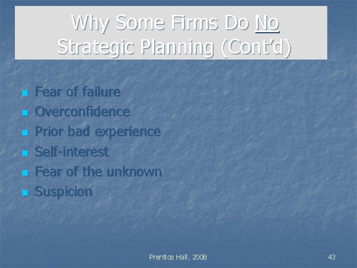 Why Some Firms Do No Strategic Planning (Cont’d) n n n Fear of failure