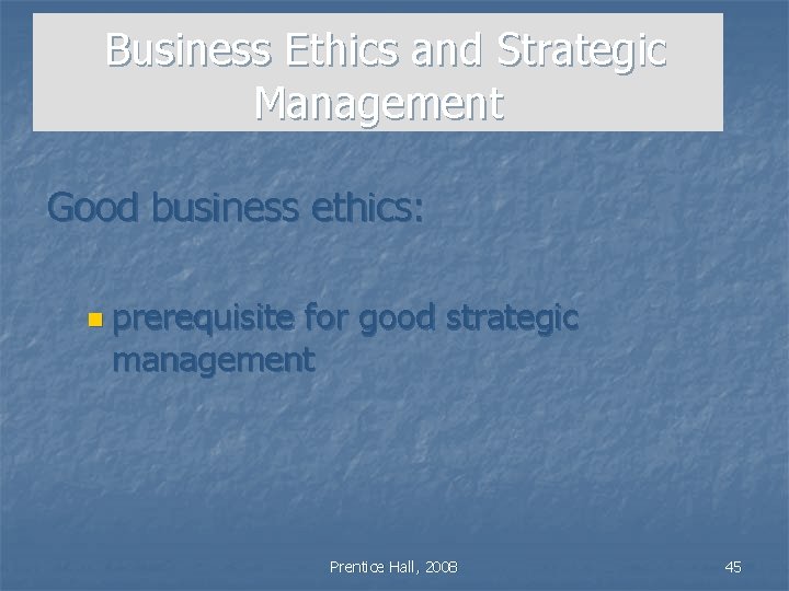 Business Ethics and Strategic Management Good business ethics: n prerequisite for good strategic management