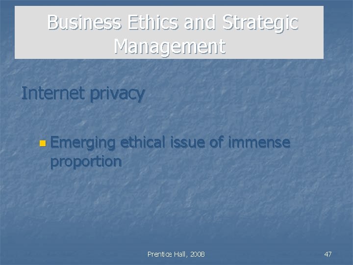 Business Ethics and Strategic Management Internet privacy n Emerging ethical issue of immense proportion